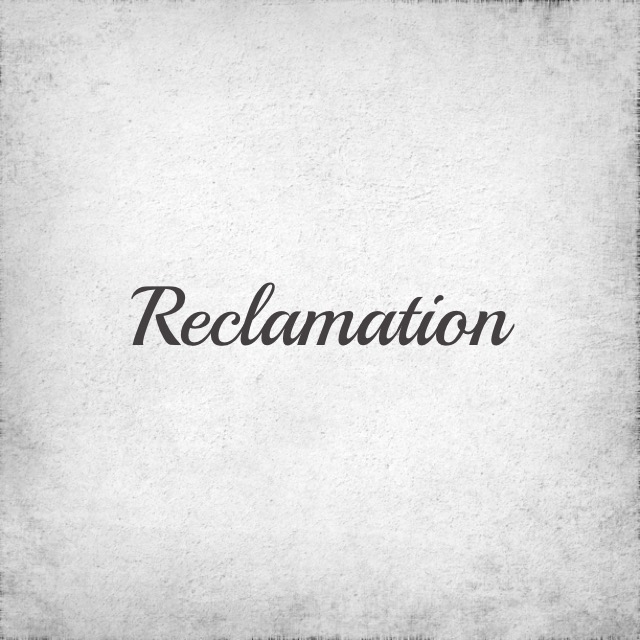 Reclamation – A poem in&nbsp;episodes